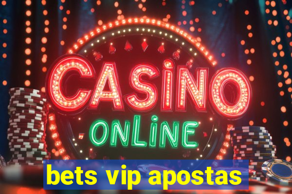 bets vip apostas